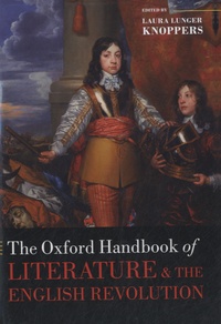Laura Lunger Knoppers - The Oxford Handbook of Literature and the English Revolution.