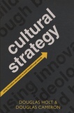 Douglas Holt - Cultural Strategy : Using Innovative Ideologies to Build Breakthrough Brands.