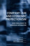 Ulf Bernitz et Wolf-Georg Ringe - Company Law and Economic Protectionism - New Challenges to European Integration.