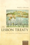 Paul Craig - The Lisbon Treaty : Law, Politics, and Treaty Reform.