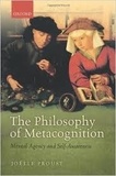 Joëlle Proust - The Philosophy of Metacognition - Mental Agency and Self-Awareness.