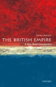 Ashley Jackson - The British Empire: A Very Short Introduction.