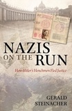 Gerald Steinacher - Nazis on the Run - How Hitler's Henchmen Fled Justice.