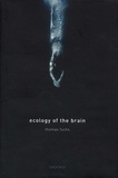 Thomas Fuchs - Ecology of the Brain - The Phenomenology and biology of the embodied mind.