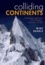 Mike (Professor of Earth Scien Searle - Colliding Continents - A geological exploration of the Himalaya, Karakoram, and Tibet.