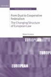 From Dual to Cooperative Federalism - The Changing Structure of European Law.
