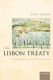 Paul Craig - The Lisbon Treaty - Law, Politics, and Treaty Reform.