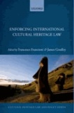 Enforcing International Cultural Heritage Law.