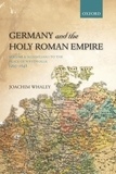 Germany and the Holy Roman Empire Volume 1 - Maximilian I to the Peace of Westphalia, 1493-1648.