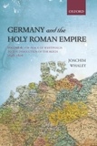 Germany and the Holy Roman Empire Volume 2 - The Peace of Westphalia to the Dissolution of the Reich, 1648-1806.