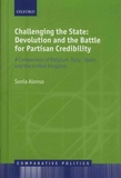 Sonia Alonso - Challenging the State: Devolution and the Battle for Partisan Credibility - A Comparison of Belgium, Italy, Spain and the United Kingdom.