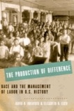 The Production of Difference: Race and the Management of Labor in U.S. History.