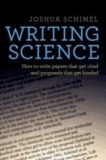 Joshua Schimel - Writing Science - How to Write Papers That Get Cited and Proposals That Get Funded.