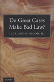 Lackland-H Bloom - Do Great Cases Make Bad Law?.