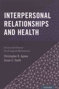 Christopher-R Agnew et Susan-C South - Interpersonal Relationships and Health - Social and Clinical Psychological Mechanisms.