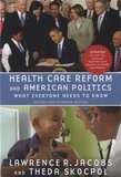 Lawrence R. Jacobs et Theda Skocpol - Health Care Reform and American Politics - What Everyone Needs to Know.