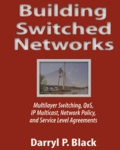 Darryl-P Black - Building Switched Networks. Multiplayer Switching, Qos, Ip Multicast, Network Policy, And Service Level Agreements.