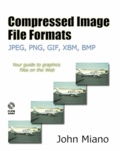 John Miano - Compressed Image File Formats : Jpeg, Png, Gif, Xbm, Bmp. Cd-Rom Included.