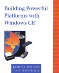 Aspi Havewala et James-Y Wilson - Building Powerful Platforms With Windows Ce. With Cd-Rom.