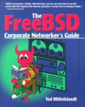 Ted Mittelstaedt - The Freebsd Corporate Networker'S Guide. With Cd-Rom.