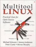 Peter Curtis et Steven Murphy - Multitool Linux. Practical Uses For Open Source Software.