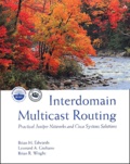Brian-R Wright et Brian-M Edwards - Interdomain Multicast Routing. Practical Juniper Networks And Cisco Systems Solutions.