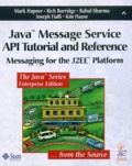 Kim Haase et Mark Hapner - Java Message Service Api Tutorial And Reference. Messaging For The J2ee Platform.