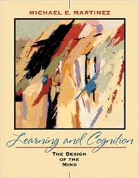 Michael E. Martinez - Learning and Cognition - The Design of the Mind.