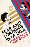 Fear and Loathing in La Liga - Barcelona vs Real Madrid.
