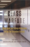 Lois Weis et Kristin Cipollone - Class Warfare - Class Warfare - Class, Race, and College Admissions in Top-Tier Secondary Schools.