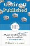 Getting It Published - A Guide for Scholars and Anyone Else Serious about Serious Books.