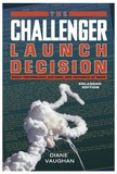 Diane Vaughan - The Challenger Launch Decision - Risky Technology, Culture, and Deviance at Nasa.