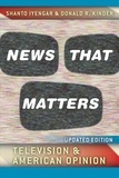 News that Matters - Television and American Opinion.