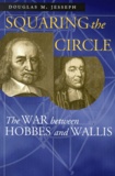 Douglas-M Jesseph - Squaring The Circle. The War Between Hobbes And Wallis.