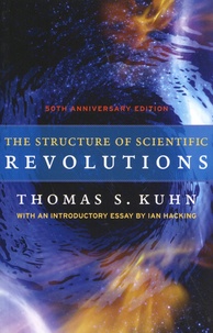 Thomas Samuel Kuhn - The Structure of Scientific Revolutions.