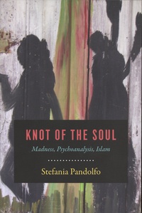 Stefania Pandolfo - Knot of the Soul - Madness, Psychoanalysis, Islam.