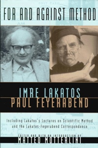 Imre Lakatos et Paul Feyerabend - For And Against Method. Including Lakato'S Lectures On Scientific Method And The Lakatos-Feyerabend Correspondence.