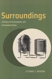 Etienne S. Benson - Surroundings - A History of Environments and Environmentalisms.