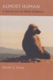 Shirley-C Strum - Almost Human. A Journey Into The World Of Baboons.