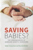 Stefan Timmermans et Mara Buchbinder - Saving Babies ? - The Consequences of Newborn Genetic Screening.