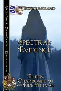  Eileen Charbonneau et  Jude Pittman - Spectral Evidence - Canadian Historical Mysteries, #7.