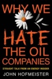 Why We Hate the Oil Companies - Straight Talk from an Energy Insider.