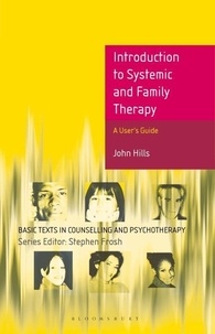 Introduction to Systemic and Family Therapy - A User's Guide. John Hills.