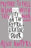 Alice Kuipers - Life on the Refrigerator Door.