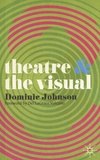 Dominic Johnson - Theatre and the Visual.