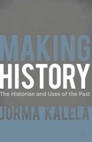 Making History - The Historian and Uses of the Past.