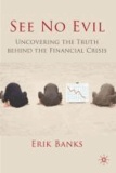 See No Evil - Uncovering The Truth Behind The Financial Crisis.