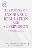 The Future of Insurance Regulation and Supervision - A Global Perspective.