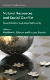 Natural Resources and Social Conflict - Towards Critical Environmental Security.