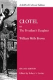 Clotel - Or, The President's Daughter: A Narrative of Slave Life in the United States.